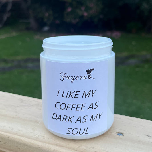 "I Like My Coffee Dark As My Soul" Candle
