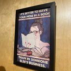 It’s better to have your nose in a book than someone else’s business